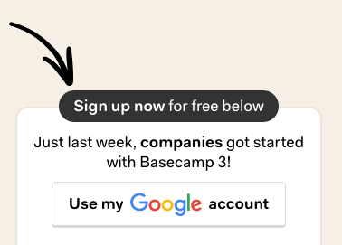 Basecamp uses cute arrows to direct attention to the call to action